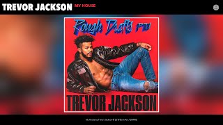 Video thumbnail of "Trevor Jackson - My House (Audio)"