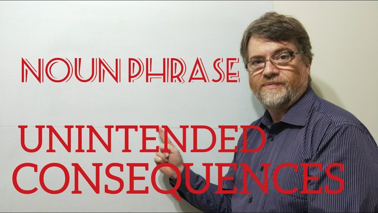 English Tutor Nick P Noun Phrase (201) Unintended Consequences - Origin