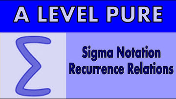 A Level Pure Maths - Sigma notation and recurrence relations