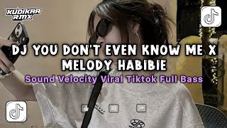 Dj You Dont Even Know Me X Melody Habibie Jedag Jedug Slow Bass Viral Tiktok Terbaru 2026