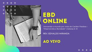EBD Online | 13/12/2020 | Rev. Edvaldo Miranda | Gálatas 6. 10