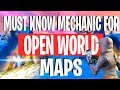 MUST KNOW Mechanic For OPEN WORLD MAPS!