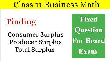 Class 11 business math | calculate consumer surplus, producer surplus and total surplus