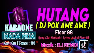 KARAOKE DJ POK AME AME BELALANG KUPU KUPU (Floor 88 - Hutang) NADA PRIA / COWOK - REMIX FULL BASS