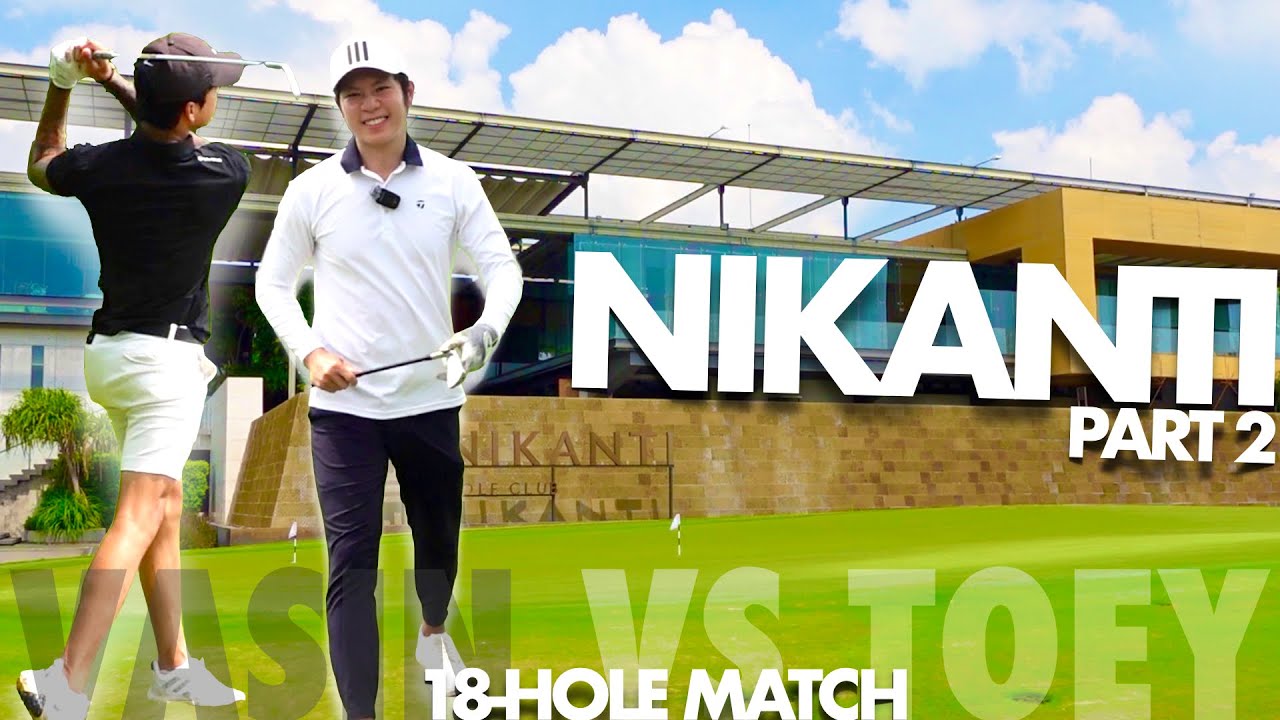 VASINTEEGOLF vs TOEYJPR11 [2/2] สนามกอล์ฟนิกันติ NIKANTI GOLF CLUB พร้อมประกาศผู้โชคดี!(Holes 10-18)