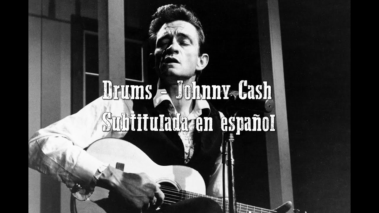 Drums Johnny Cash / Subtitulada en español YouTube