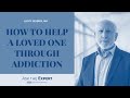How to Help a Loved One Through Addiction