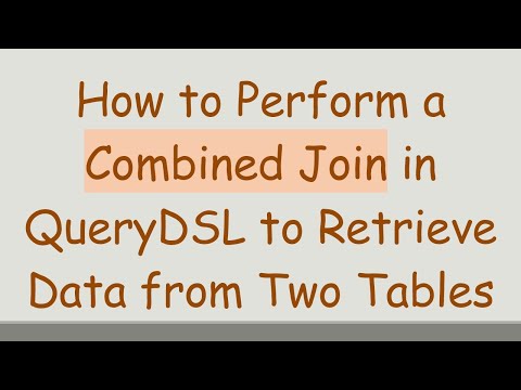 How to Perform a Combined Join in QueryDSL to Retrieve Data from Two Tables