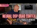Neural DSP Quad Cortex - It's Finally Here!!!
