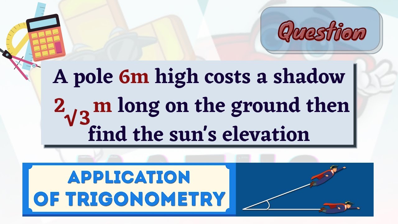 A Pole 6m High Costs A Shadow 2 Root 3 M Long On The Ground Then Find a-pole-6m-high-costs-a-shadow-2-root-3-m-long-on-the-ground-then-find