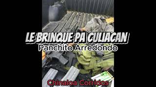 Le Brinque Pa Culiacan - Panchito Arredondo, Grupo H100 (Corridos Ineditos) (Corridos 2024)
