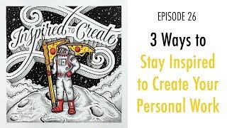 PP 026: 3 Ways to Stay Inspired to Create Your Personal Work
