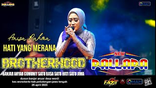 HATI YANG MERANA - ANISA RAHMA - NEW PALLAPA - LIVE BROTHERHOODS 2023