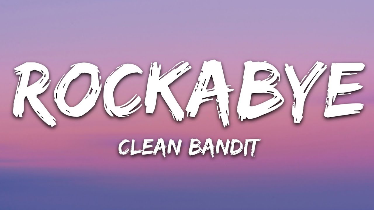 Clean Bandit   Rockabye Lyrics feat Sean Paul  Anne Marie