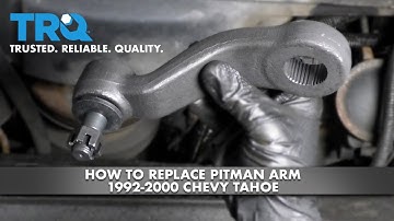 How to Replace Pitman Arm 1992-2000 Chevy Tahoe