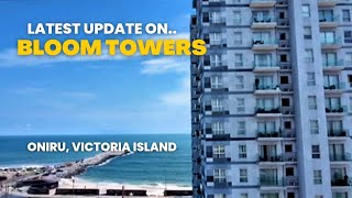 LATEST UPDATE ON BLOOM TOWERS ONIRU, VICTORIA ISLAND. OCEAN VIEW APARTMENT FOR SALE IN LAGOS.