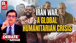 Debate With Arnab LIVE: Trump's War In Iran & The Cascading Humanitarian Crisis