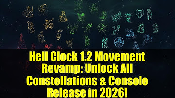 Hell Clock 1.2 Movement Revamp: Unlock All Constellations & Console Release in 2026!