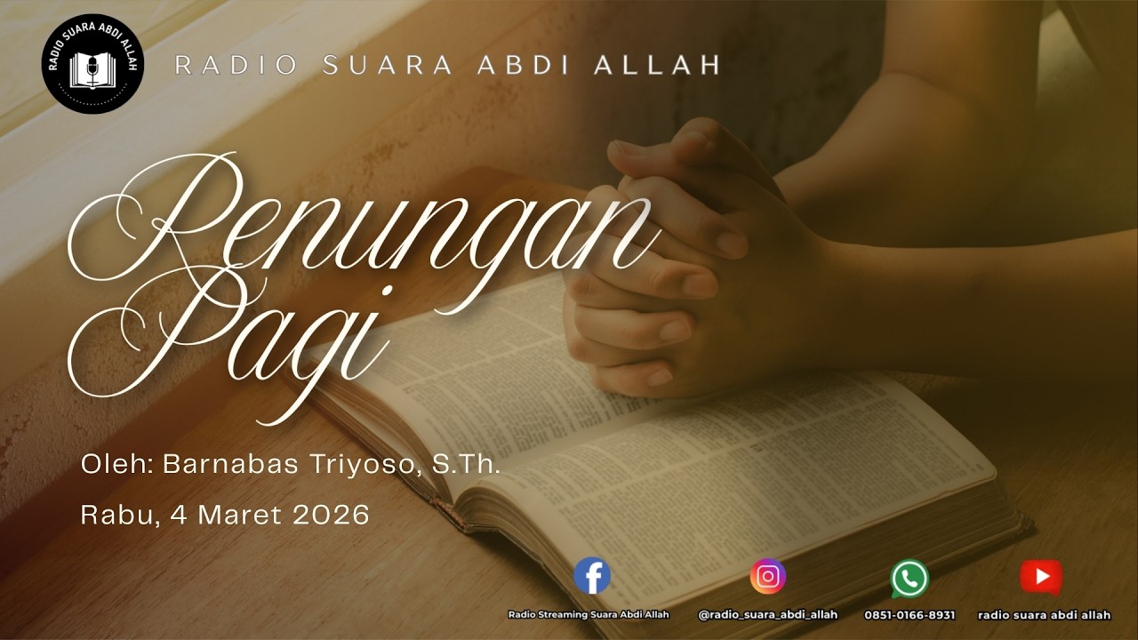 Renungan Pagi | 04/03/2026 | Oleh: Barnabas Triyoso.S,Th.