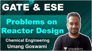 Problems on Reactor Design | Chemical Engineering | Umang Goswami