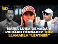 MARIA LUISA DEMADA A RICHARD HERNADEZ  POR LLAMARLA “LEATHER”