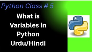 Python Class # 5 What is Variables In Python Urdu/Hindi
