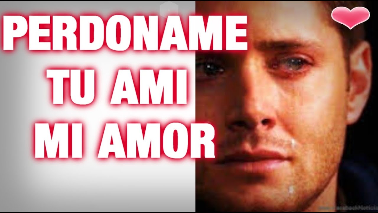 Perdoname Tu Ami Mi Amor Reflexiones De Amor Para Llorar Videos Tristes Para Llorar Y Reflexionar Youtube