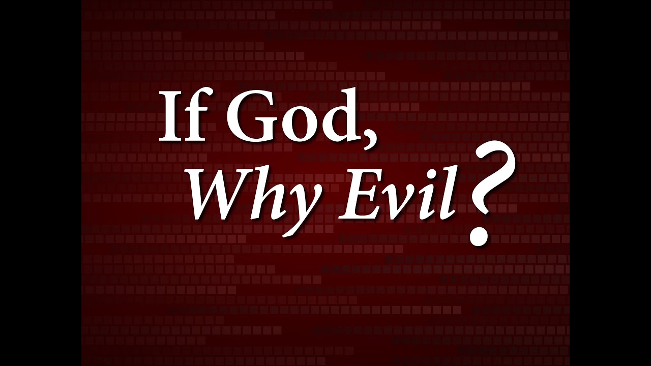 If God, Why Evil? YouTube