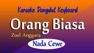 ORANG BIASA - ZOEL ANGGARA - KARAOKE DANGDUT NADA CEWE