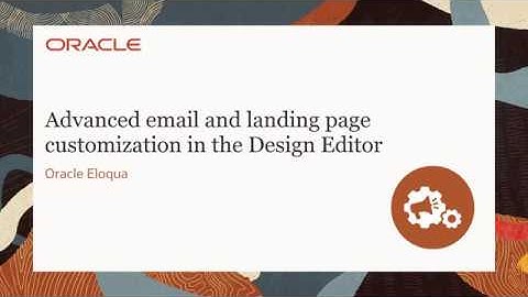 Oracle Eloqua - Advanced Email and Landing Page Customization
