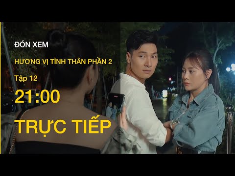 Video TRỰC TIẾP VTV1 | HƯƠNG VỊ TÌNH THÂN TẬP 12: Long muốn... - youtube