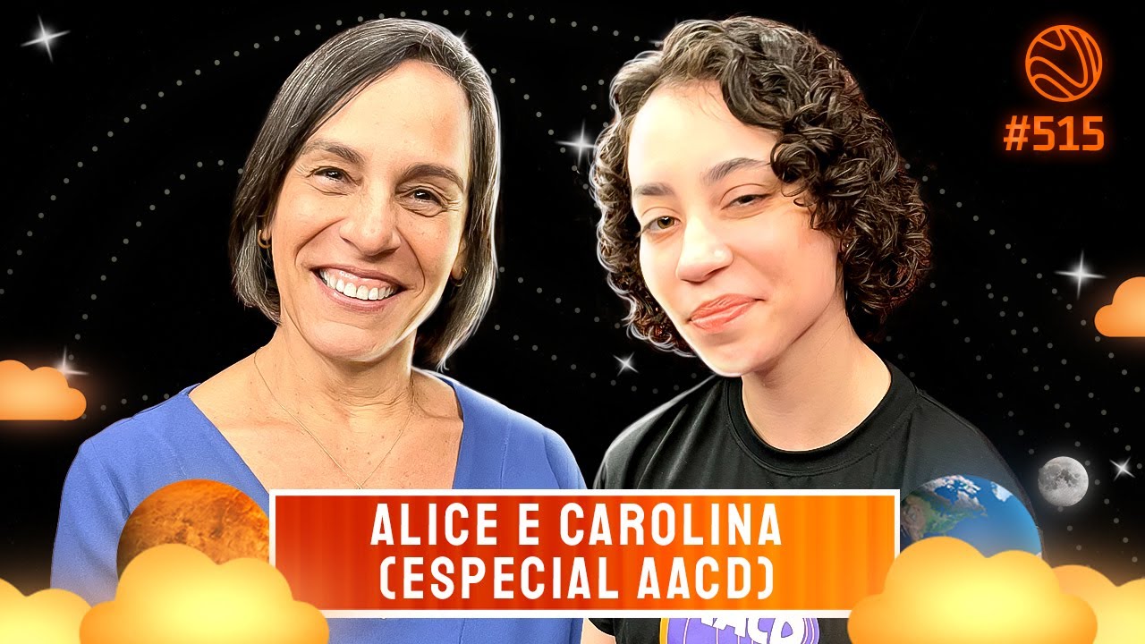 ALICE ROSA RAMOS E CAROLINA COBRA (ESPECIAL AACD) – Venus Podcast #515