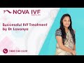 Successful ivf treatment by dr lavanya  fertility specialist  nova ivf bengaluru