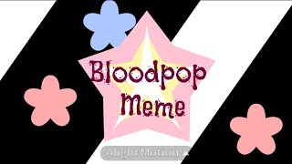 ★*Bloodpop meme*★ [animation meme]