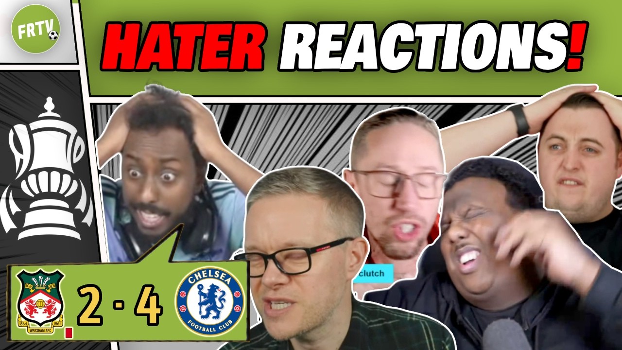 Chelsea Haters FUMING After FA Cup Thriller! Wrexham 2-4 Chelsea Reactions