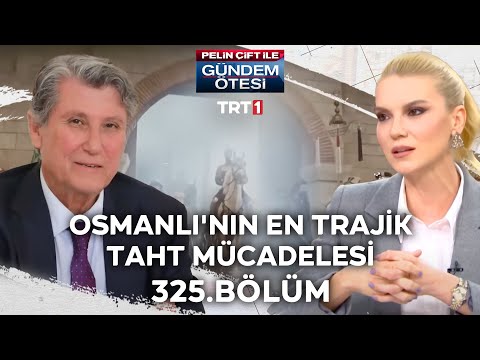 Pelin Çift ile Gündem Ötesi 325. Bölüm - Osmanlı'nın En Trajik Taht Mücadelesi