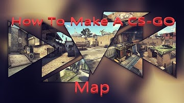 How to Make A CS-GO Map