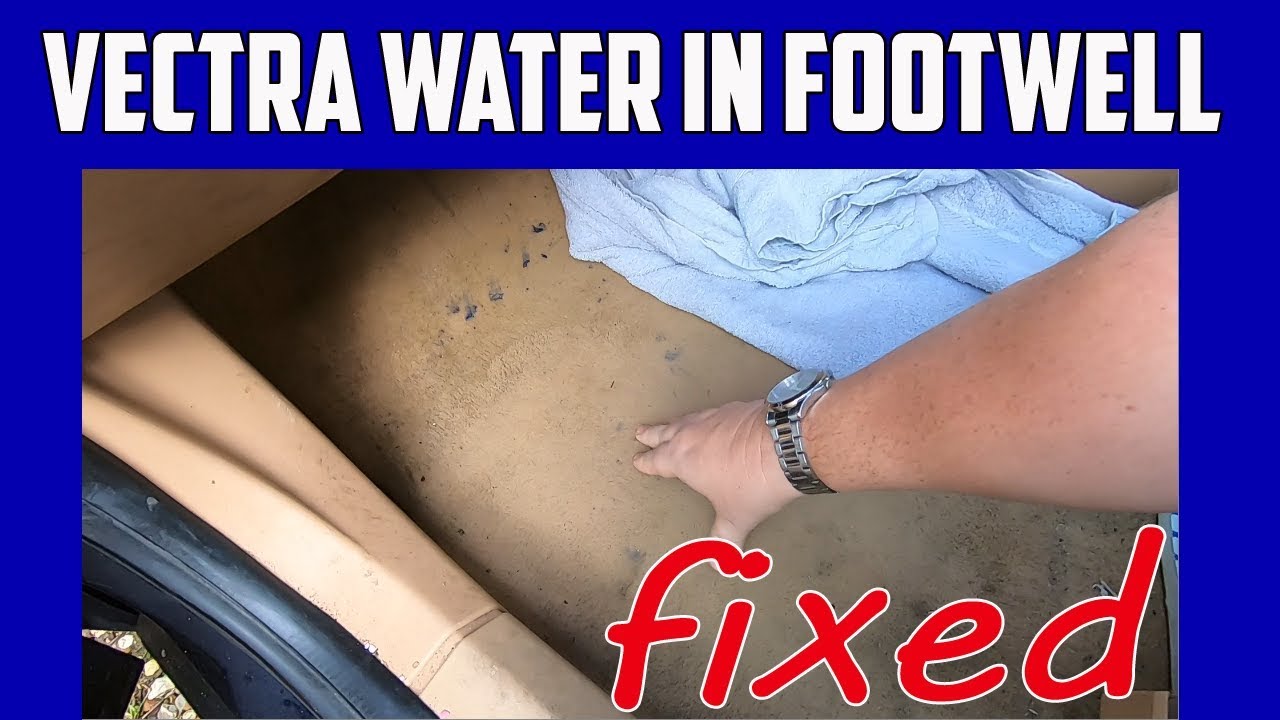 Vauxhall Vectra C Foot Well Water Leak - Fixed