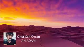 Onur Can Özcan - AH ADAM Resimi