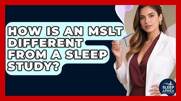 How Is An MSLT Different From A Sleep Study? - Sleep Apnea Support Network