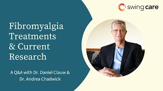 Fibromyalgia Treatments & Current Research: A Q&A with Dr. Daniel Clauw & Dr. Andrea Chadwick