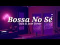 Cuco - Bossa No Sè (Lyrics) ft. Jean Carter