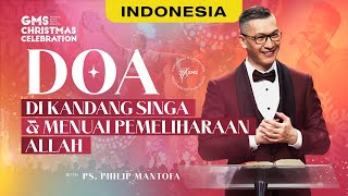 Indonesia|GMS Christmas-DOA DI KANDANG SINGA & MENUAI PEMELIHARAAN ALLAH- Ps.Philip M (GMS Church)