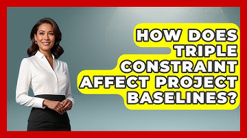 How Does Triple Constraint Affect Project Baselines? - The Project Manager Toolkit