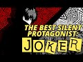 The art of the silent protagonist joker