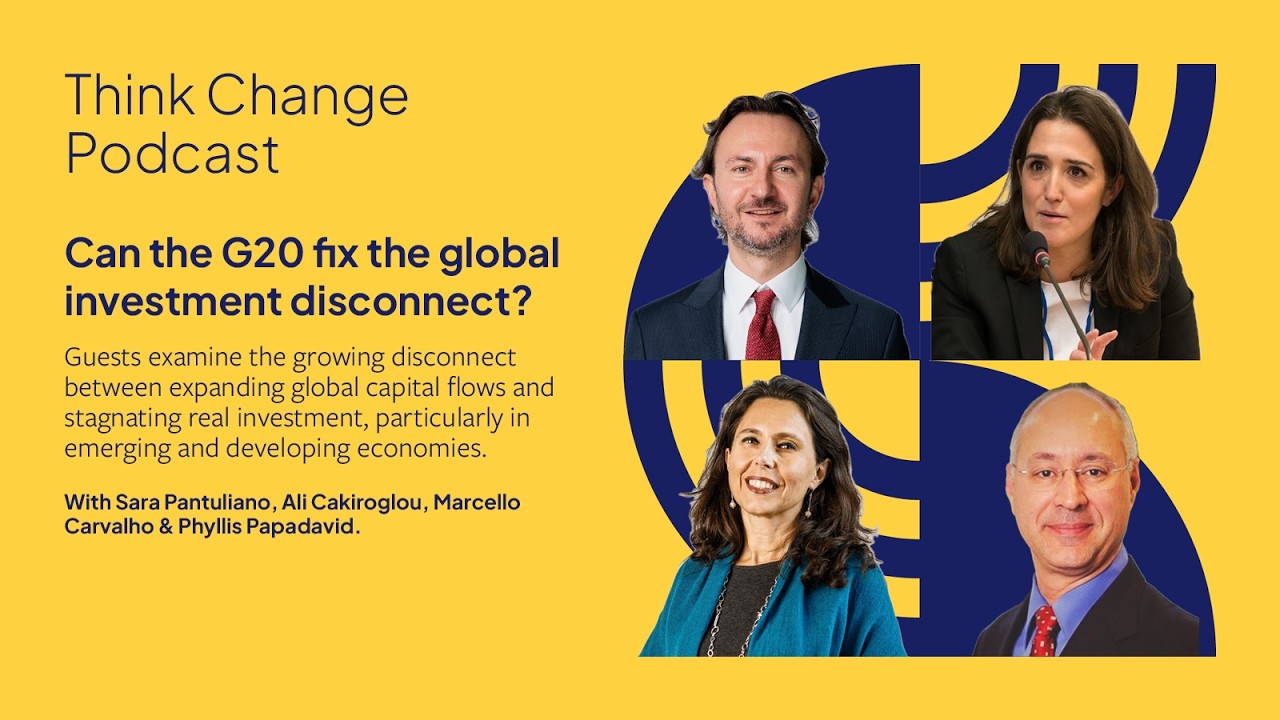 Think Change Podcast 2026 | Episode 91: can the G20 fix the global investment disconnect?