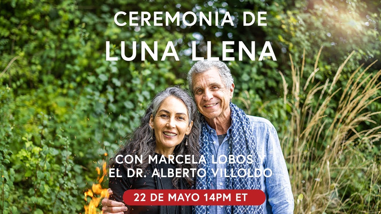 Ceremonia de Luna Llena con Marcela Lobos y el Dr. Alberto Villoldo ...