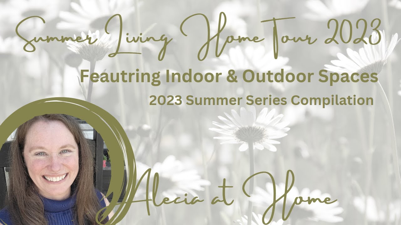 Summer Living | Home Tour | Indoor & Outdoor Living Spaces | 2023 ...