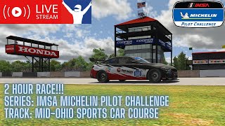 2 Hour iRacing IMSA Michelin Pilot Challenge Race at the Mid-Ohio Sports Car Course!!
