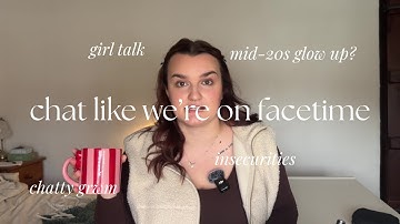 Chatty Girlie GRWM Glow Up Vlog | Chat Like We